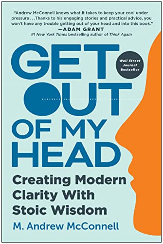 Get Out of My Head: Creating Modern Clarity with Stoic Wisdom [Hardcover]