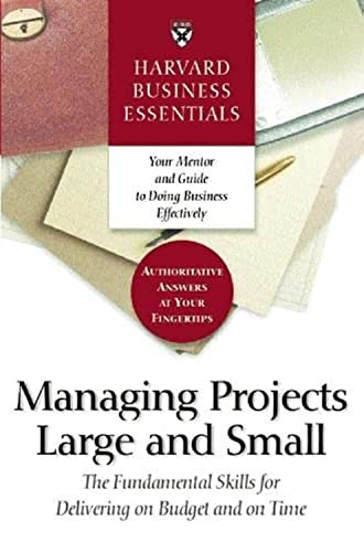 Harvard Business Essentials Managing Projects Large and Small: The Fundamental S [Paperback]