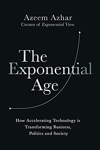 The Exponential Age: How Accelerating Technology is Transforming Business, Polit [Hardcover]