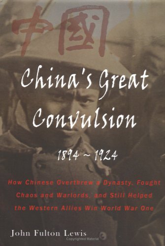 China's Great Convulsion, 1894-1924 Ho Chinese Overthre A Dynasty, Fought Cha [Hardcover]