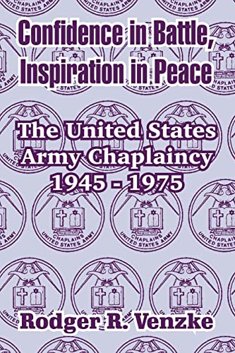 Confidence In Battle, Inspiration In Peace The United States Army Chaplaincy 19 [Paperback]