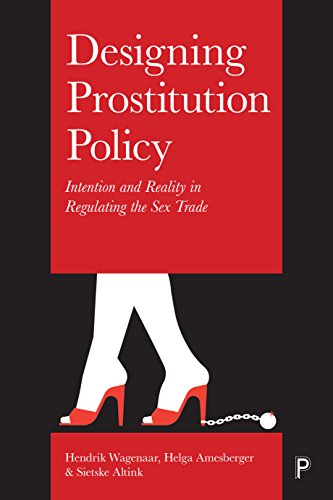 Designing Prostitution Policy Intention and Reality in Regulating the Sex Trade [Hardcover]