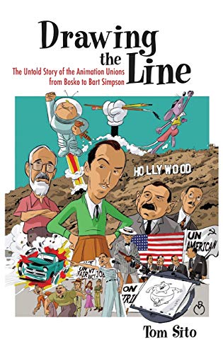 Draing The Line The Untold Story Of The Animation Unions From Bosko To Bart Si [Hardcover]