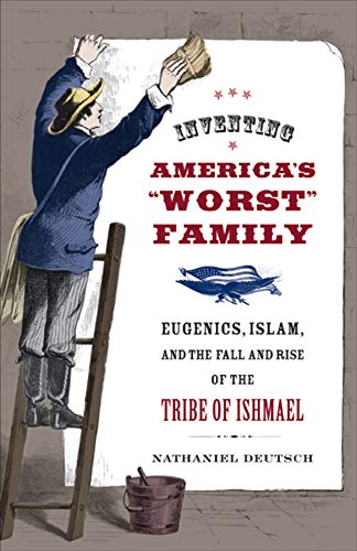 Inventing America&39s Worst Family Eugenics, Islam, and the Fall and Rise of  [Paperback]