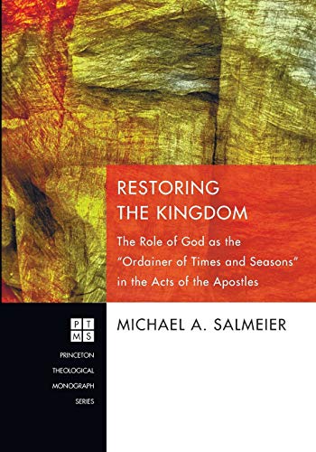 Restoring the Kingdom The Role of God as the Ordainer of Times and Seasons in t [Paperback]