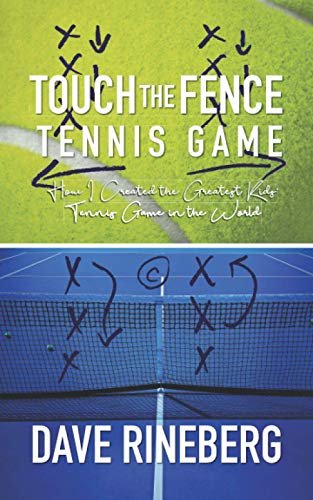 Touch the Fence Tennis Game  Ho I Created the Greatest Kids Tennis Game in the [Paperback]