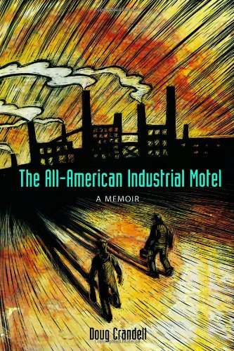 The All-American Industrial Motel: A Memoir [Hardcover]