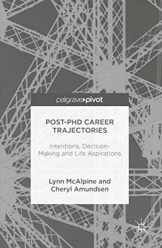 Post-PhD Career Trajectories Intentions, Decision-Making and Life Aspirations [Hardcover]