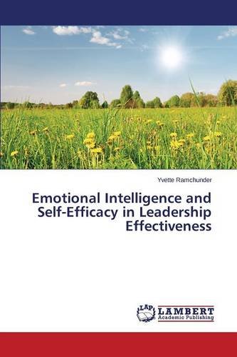 Emotional Intelligence And Self-Efficacy In Leadership Effectiveness [Paperback]