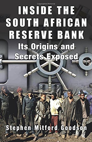 Inside The South African Reserve Bank - Its Origins And Secrets Exposed [Paperback]