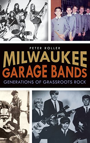 Milaukee Garage Bands  Generations of Grassroots Rock [Hardcover]