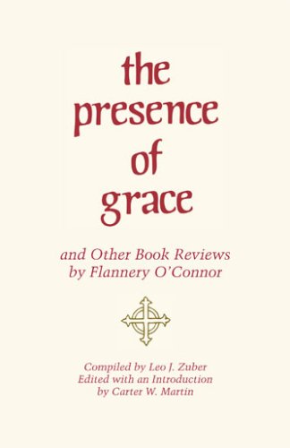 Presence of Grace and Other Book Revies by Flannery O&39Connor [Paperback]