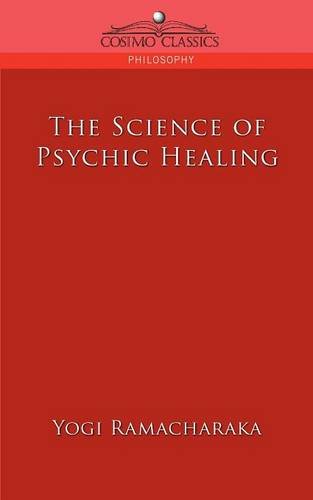 The Science Of Psychic Healing [Paperback]