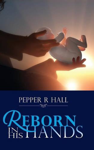 Reborn In His Hands [Hardcover]