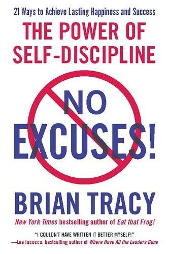 No Excuses!: The Power of Self-Discipline [Paperback]