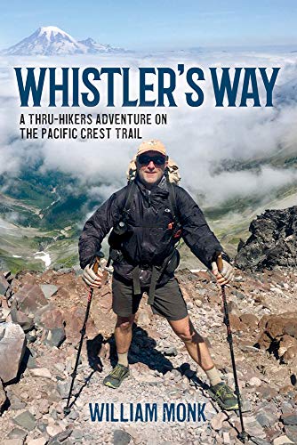 Whistler's Way: A Thru-Hikers Adventure On The Pacific Crest Trail [Paperback]