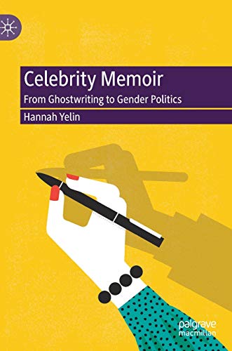 Celebrity Memoir From Ghostriting to Gender Politics [Hardcover]