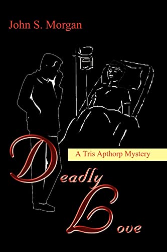 Deadly Love  A Tris Apthorp Mystery [Paperback]