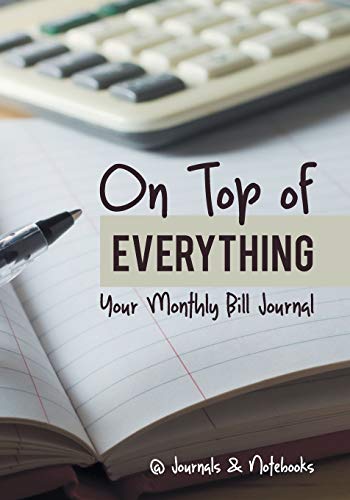 On Top of Everything  Your Monthly Bill Journal [Paperback]