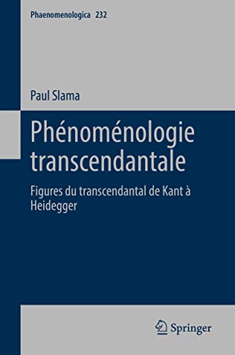 Phnomnologie transcendantale: Figures du transcendantal de Kant  Heidegger [Hardcover]