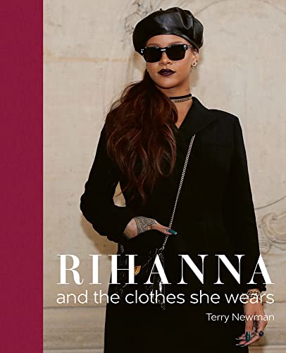 Rihanna: and the Clothes She Wears [Hardcover]