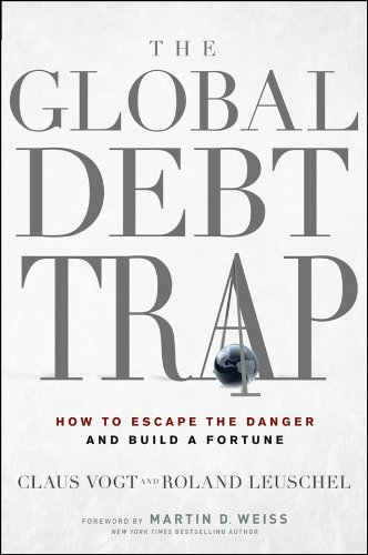 The Global Debt Trap: How to Escape the Danger and Build a Fortune [Hardcover]