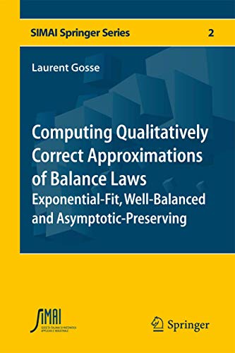 Computing Qualitatively Correct Approximations of Balance Laws: Exponential-Fit, [Hardcover]