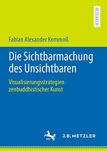 Die Sichtbarmachung des Unsichtbaren: Visualisierungsstrategien zenbuddhistische [Paperback]