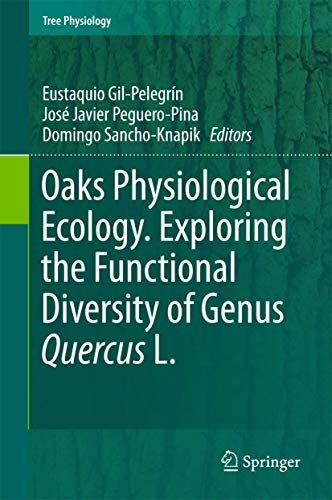 Oaks Physiological Ecology. Exploring the Functional Diversity of Genus Quercus  [Hardcover]