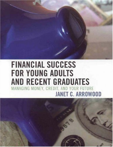 Financial Success for Young Adults and Recent Graduates: Managing Money, Credit, [Paperback]