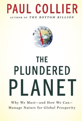 The Plundered Planet: Why We Must--and How We Can--Manage Nature for Global Pros [Paperback]