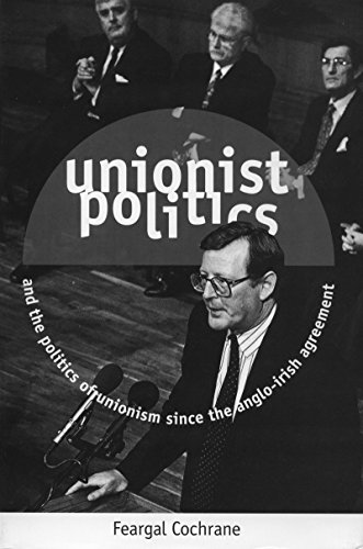 Unionist Politics and the Politics of Unionism Since the Anglo-Irish Agreement [ [Paperback]