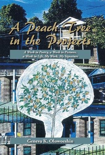 A Peach Tree In The Projects A Work In Poetry, A Work In Pictures, A Work In Li [Hardcover]