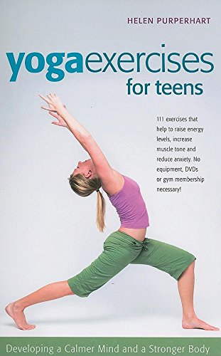 Yoga Exercises for Teens: Developing a Calmer