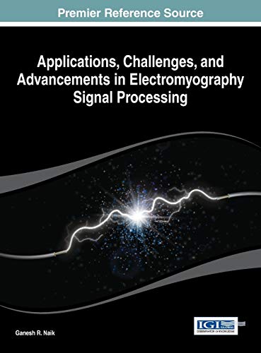 Applications, Challenges, And Advancements In Electromyography Signal Processing [Hardcover]