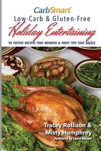 Carbsmart Lo-Carb & Gluten-Free Holiday Entertaining 90 Festive Recipes That N [Paperback]