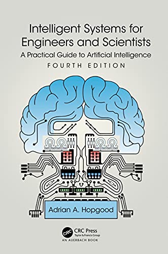 Intelligent Systems for Engineers and Scientists: A Practical Guide to Artificia [Paperback]