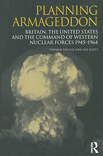 Planning Armageddon Britain, the United States and the Command of Western Nucle [Paperback]