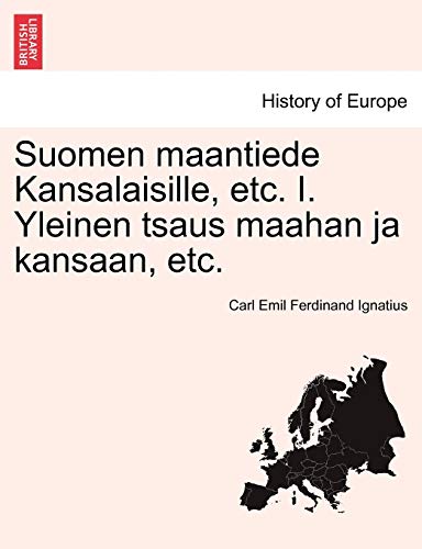 Suomen Maantiede Kansalaisille, Etc. I. Yleinen Tsaus Maahan Ja Kansaan, Etc. (f [Paperback]