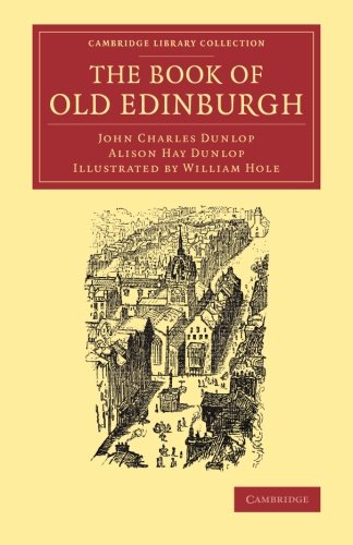 The Book of Old Edinburgh And Hand-Book to the Old Edinburgh Street' Designed  [Paperback]