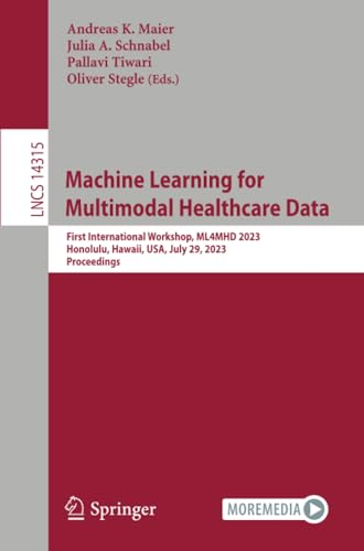 Machine Learning for Multimodal Healthcare Data: First International Workshop, M [Paperback]