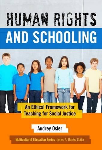 Human Rights And Schooling: An Ethical Framework For Teaching For Social Justice [Paperback]