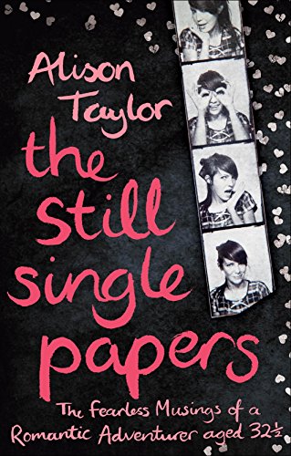 The Still Single Papers: The Fearless Musings of a Romantic Adventurer Aged Thir [Paperback]