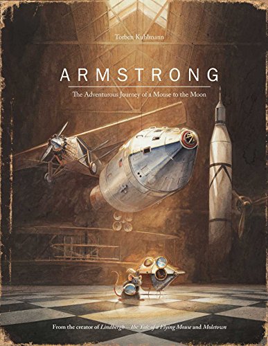 Armstrong: The Adventurous Journey of a Mouse to the Moon [Hardcover]