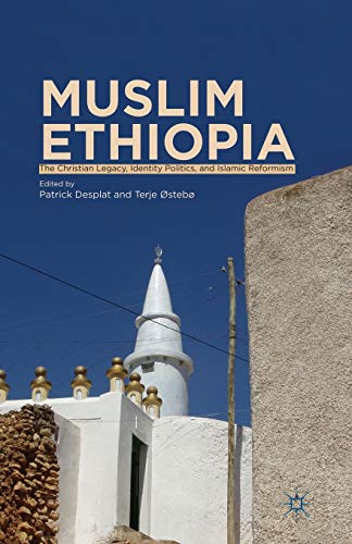 Muslim Ethiopia: The Christian Legacy, Identity Politics, and Islamic Reformism [Paperback]