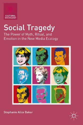 Social Tragedy The Poer of Myth, Ritual, and Emotion in the Ne Media Ecology [Hardcover]