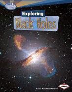 Exploring Black Holes (searchlight Books: What's Amazing About Space?) [Paperback]