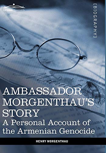 Ambassador Morgenthau's Story A Personal Account Of The Armenian Genocide [Hardcover]