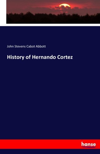 History Of Hernando Cortez [Paperback]