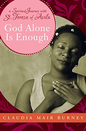 God Alone Is Enough A Spirited Journey With Teresa Of Avila [Paperback]